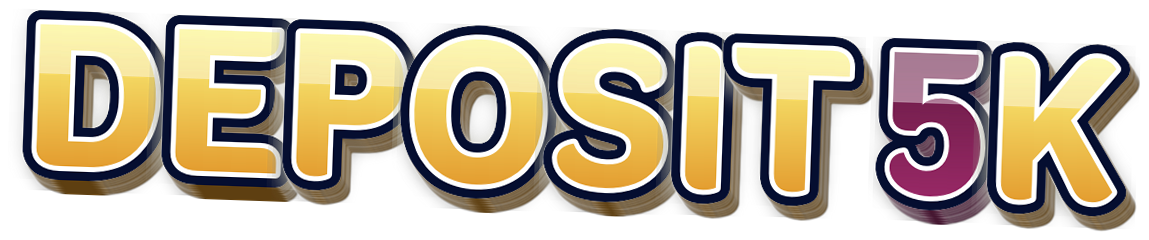 DEPOSIT 5K